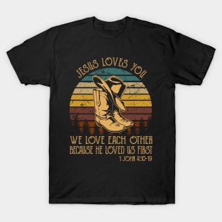 Jesus Loves You We Love Each Other Because He Loved Us First Cowboy Boots T-Shirt